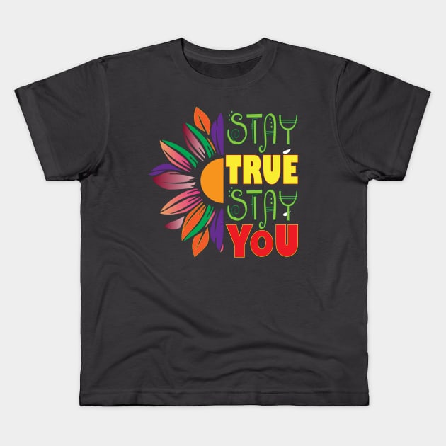 Stay true, Stay you. Inspirational Kids T-Shirt by Shirty.Shirto